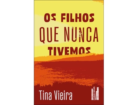 Livro Os Filhos Que Nunca Tivemos de TINA VIEIRA (Português)