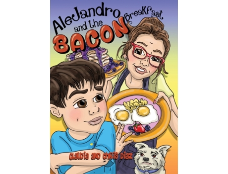 Livro Alejandro and the Bacon Breakfast Claudia Diaz, Chris Diaz (Inglês)