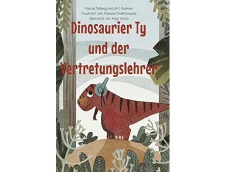 Livro Ty, Der Dinosaurier, Und Der Vertretungslehrer De Marcus Tallberg E Jill Faulkner (alemão - Capa Dura)