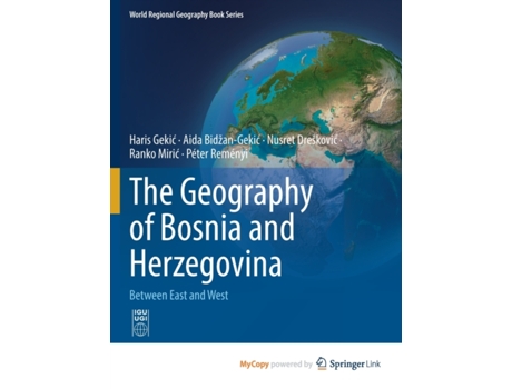 Livro The Geography of Bosnia and Herzegovina de Gekic Haris GekicBidzanGekic Aida BidzanGekicDreskovic Nusret Dreskovic (Inglês)