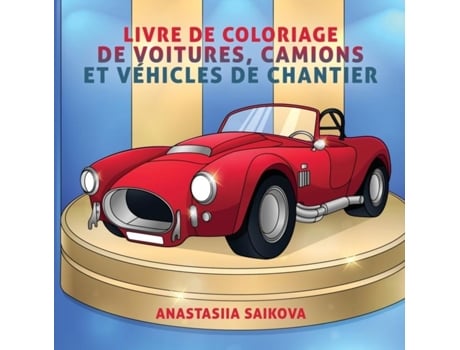 Livro Livre De Coloriage De Voitures, Camions Et Véhicules De Chantier Pour Les Enfants De 4 À 8 Ans, 9 À 12 Ans De Young Dreamers Press (inglês)