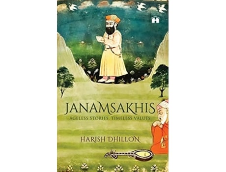 Livro Janamsakhis Ageless Stories, Timeless Values de Harish Dhillon (Inglês)