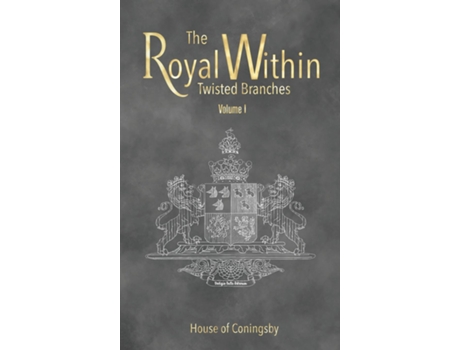 Livro The Royal Within Twisted Branches - Volume I de House of Coningsby (Inglês)