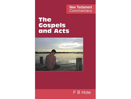 Livro The Gospels and Acts de Frank Binford Hole (Inglês)