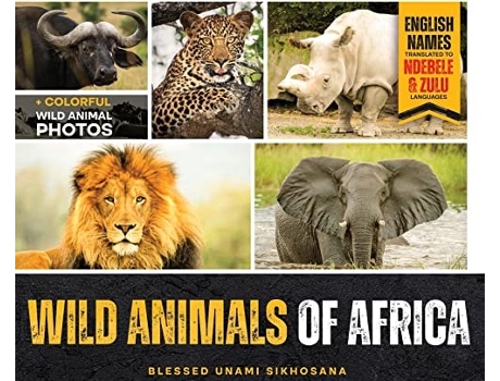 Livro Wild Animals Of Africa De Blessed Unami Sikhosana (inglês - Capa Dura)