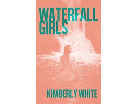 Livro Waterfall Girls de Kimberly White (Inglês)