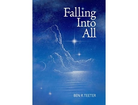 Livro Falling Into All de Ben R Teeter (Inglês)