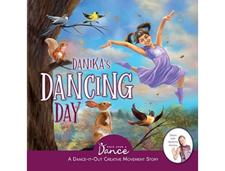 Livro Danikas Dancing Day A Dance-it-out Creative Movement Story For Young Movers De Once Upon A Dance (inglês)