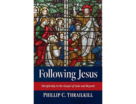 Livro Following Jesus De Phillip C Thrailkill (inglês - Capa Dura)