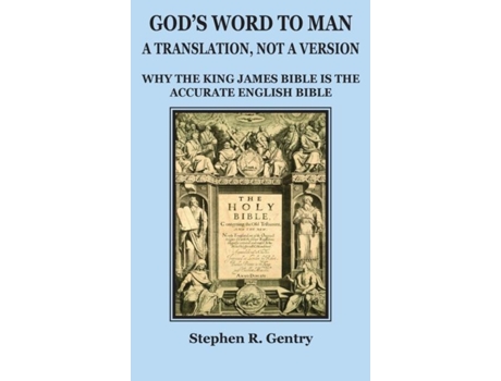 Livro Gods Word to Man, A Translation, Not a Version Why the King James Bible Is the Accurate English Bible de Gentry, Stephen et al. (Inglês)