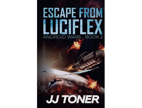 Livro Escape From Luciflex Android Wars - Book 2 De Jj Toner (inglês)