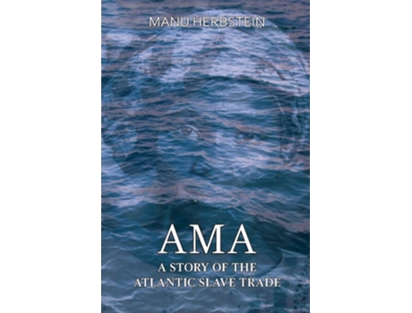 Livro Ama, A Story Of The Atlantic Slave Trade De Manu Herbstein (inglês)