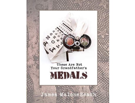 Livro These Are Not Your Grandfathers Medals de James MaloneBeach (Inglês)