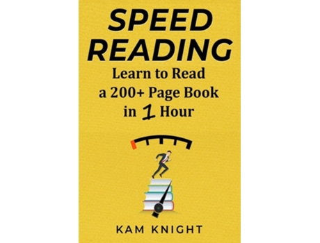 Livro Speed Reading Learn To Read A 200 Page Book In 1 Hour De Kam Knight (inglês)