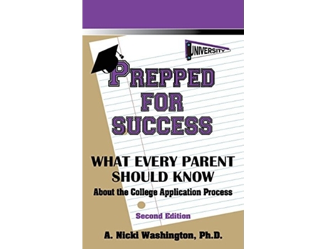 Livro Prepped For Success What Every Parent Should Know About The College Application Process, Second Edition De Ph D A Nicki Washington (inglês)