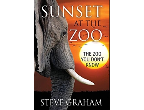 Livro Sunset At The Zoo The Zoo You Dont Know De Steve Graham Edd (inglês - Capa Dura)
