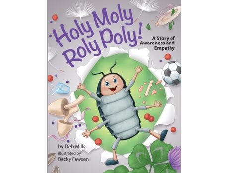 Livro Holy Moly Roly Poly!: A Story of Awareness and Empathy Deb Mills (Inglês)