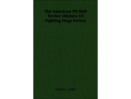 Livro The American Pit Bull Terrier history Of Fighting Dogs Series de Colby Joseph L L (Inglês)
