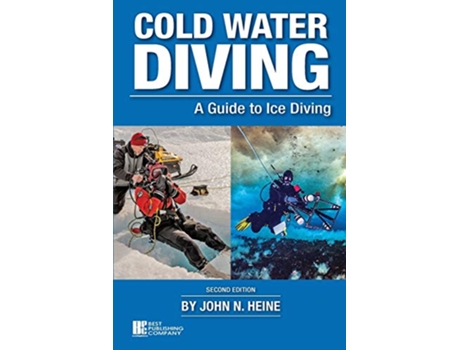 Livro Cold Water Diving A Guide to Ice Diving 2nd Edition de John N Heine (Inglês)