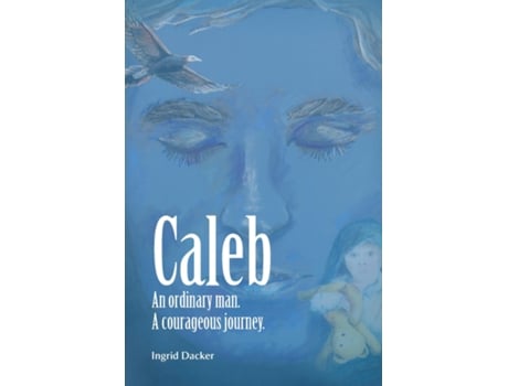 Livro Caleb An Ordinary Man, A Courageous Journey de Ingrid L Dacker (Inglês)