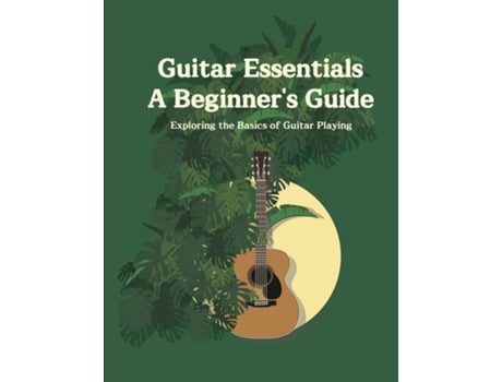 Livro Guitar Essentials A Beginners Guide Exploring the Basics of Guitar Playing de DONGJU KIM (Inglês)