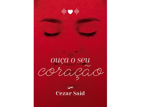 Livro Ouça O Seu Coração De Cezar Braga Said (português Do Brasil)