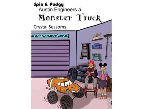 Livro Spin And Pudgy - Austin Engineers A Monster Truck De Crystal Sessoms (inglês - Capa Dura)