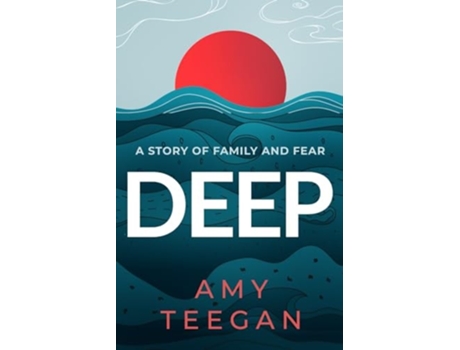 Livro Deep A Story of Family and Fear de Amy Teegan (Inglês)