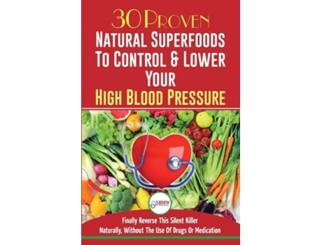 Livro Blood Pressure Solution 30 Proven Natural Superfoods To Control amp Lower Your High Blood Pressure de Louise Jiannes (Inglês)