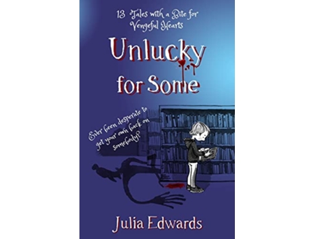 Livro Unlucky for Some 13 Tales with a Bite for Vengeful Hearts de Julia Edwards (Inglês)