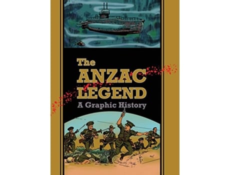 Livro The Anzac Legend A Graphic History de David A Dye (Inglês)