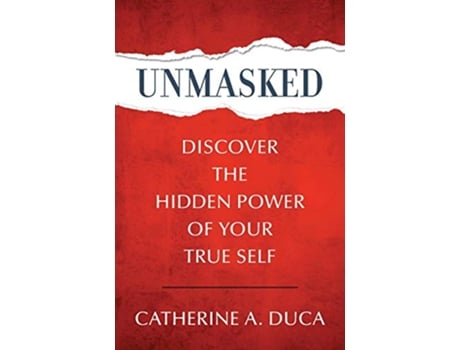 Livro Unmasked Discover the Hidden Power of Your True Self de Catherine A Duca (Inglês)