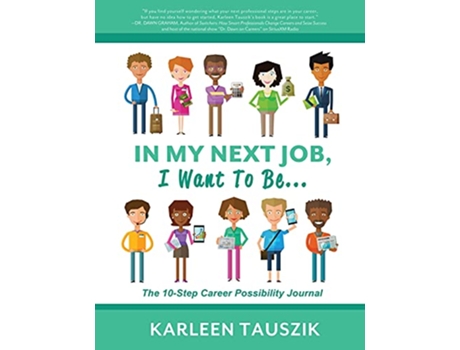 Livro In My Next Job I Want To Be The 10Step Career Possibility Journal de Karleen Tauszik (Inglês)