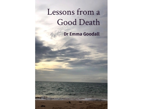 Livro Lessons from a Good Death Dr Emma Goodall (Inglês)