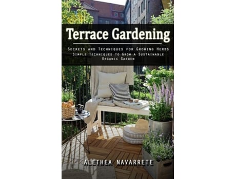 Livro Terrace Gardening Secrets and Techniques for Growing Herbs de Alethea Navarrete (Inglês)