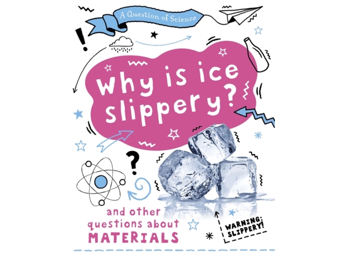 Livro A Question of Science Why is ice slippery? And other questions about materials de Anna Claybourne (Inglês)
