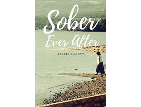 Livro Sober Ever After de Professor Jackie Elliott (Inglês)