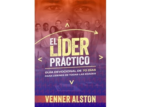 Livro El Líder Práctico Guía Devocional de 70 Días para Líderes de Todas las Edades de Venner J Alston (Inglês)