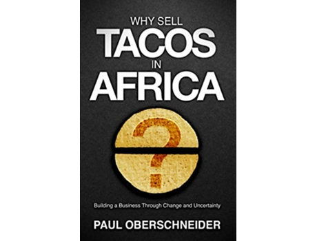 Livro Why Sell Tacos in Africa Building A Business Through Change And Uncertainty de Paul Oberschneider (Inglês)
