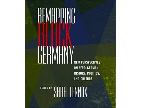 Livro Remapping Black Germany de Edited By Sara Lennox (Inglês)