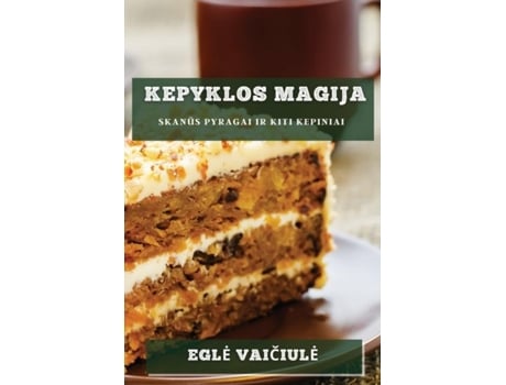 Livro Kepyklos Magija Skanus Pyragai Ir Kiti Kepiniai de Egle Vaiciule (Inglês)