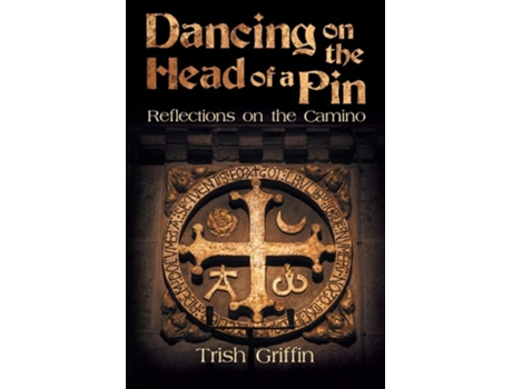 Livro Dancing On The Head Of A Pin Reflections On The Camino De Trish Griffin (inglês)