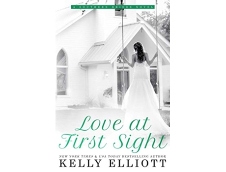 Livro Love at First Sight Southern Bride Book 1 de Kelly Elliott (Inglês)
