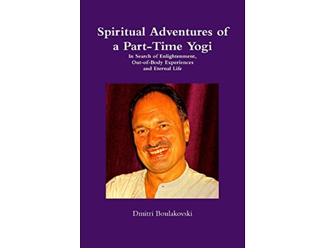 Livro Spiritual Adventures of a PartTime Yogi de Dmitri Boulakovski (Inglês)