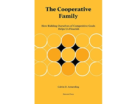 Livro The Cooperative Family How Ridding Ourselves of Competitive Goals Helps Us Flourish de Calvin Armerding (Inglês)