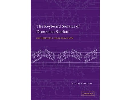 Livro the keyboard sonatas of domenico scarlatti and eighteenth-century musical style de w. dean (university of cambridge) sutcliffe (inglês)