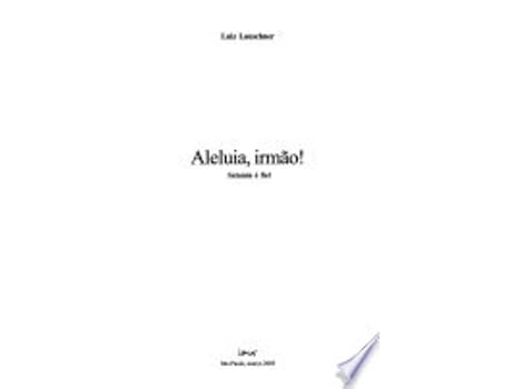 Livro ALELUIA, IRMAO! - SATANAS E FIEL de LAUSCHNERO, LUIZ (Português do Brasil)