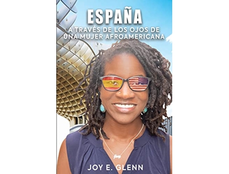 Livro España a Través de Los Ojos de Una Mujer Afroamericana Spanish Edition de Joy E Glenn (Espanhol)