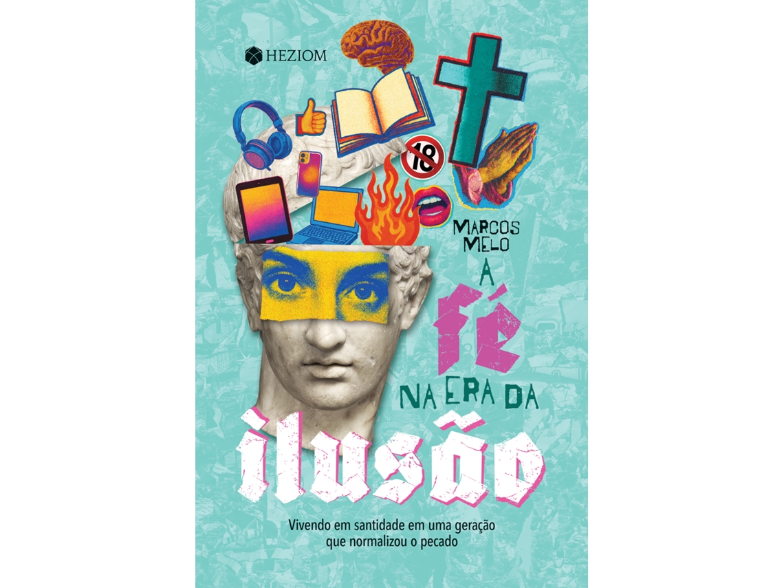 Livro A Fé Na Era Da Ilusão Vivendo Em Santidade Em Uma Geração Que Normalizou O Pecado De Marcos Melo (português Do Brasil)