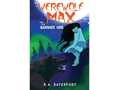 Livro Werewolf Max and the Banshee Girl de N A Davenport (Inglês)